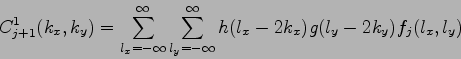 \begin{displaymath}
C_{j+1}^{1}(k_{x},k_{y}) =
\sum_{l_{x}=-\infty}^{\infty}\su...
...^{\infty}
h(l_{x} - 2k_{x})g(l_{y} - 2k_{y})f_{j}(l_{x},l_{y})
\end{displaymath}