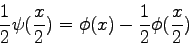 \begin{displaymath}
\frac{1}{2}\psi(\frac{x}{2}) = \phi(x) - \frac{1}{2}\phi(\frac{x}{2})
\end{displaymath}