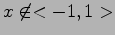 $x \not\in <-1,1>$