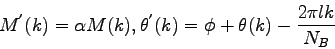 \begin{displaymath}
M^{'}(k) = \alpha M(k), \theta^{'}(k) = \phi + \theta(k) -
\frac{2\pi lk}{N_{B}}
\end{displaymath}