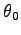 $\theta_{0}$