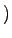 $)$