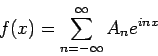 \begin{displaymath}
f(x) = \sum_{n=-\infty}^{\infty} A_{n}e^{inx}
\end{displaymath}
