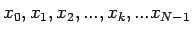 $x_{0},x_{1},x_{2},...,x_{k},...x_{N-1}$