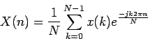 \begin{displaymath}
X(n) = \frac{1}{N}\sum_{k=0}^{N-1}x(k)e^{\frac{-jk2\pi n}{N}}
\end{displaymath}