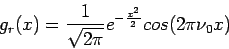 \begin{displaymath}
g_{r} (x) =
\frac{1}{\sqrt{2\pi}}e^{-\frac{x^{2}}{2}}cos(2\pi \nu_{0}x)
\end{displaymath}