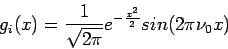 \begin{displaymath}
g_{i} (x) =
\frac{1}{\sqrt{2\pi}}e^{-\frac{x^{2}}{2}}sin(2\pi \nu_{0}x)
\end{displaymath}